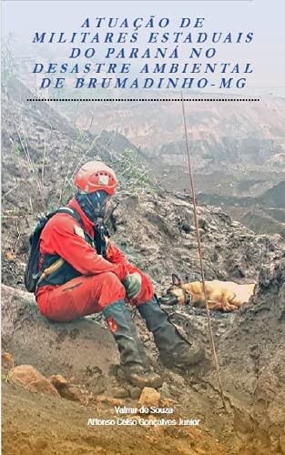 Capa do livro: Atuação de militares estaduais do Paraná no desastre ambiental de Brumadinho-MG - Ler Online pdf