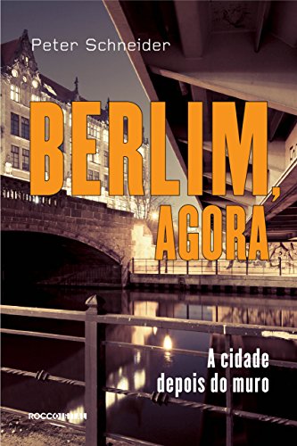 Capa do livro: Berlim, agora: A cidade depois do muro - Ler Online pdf