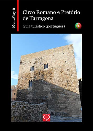 Livro PDF Circo Romano e Pretório de Tarragona: guia turístico (português) (MonuWay português Livro 6)
