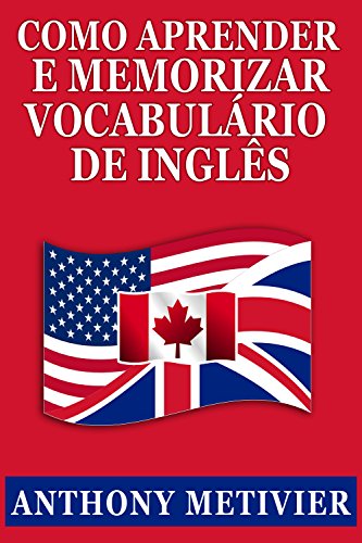 Livro PDF: Como Aprender E Memorizar Vocabulário De Inglês: Usando Um Palácio da Memória Especificamente Projetado Para A Língua Inglesa