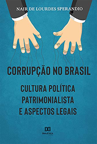 Capa do livro: Corrupção no Brasil: cultura política patrimonialista e aspectos legais - Ler Online pdf