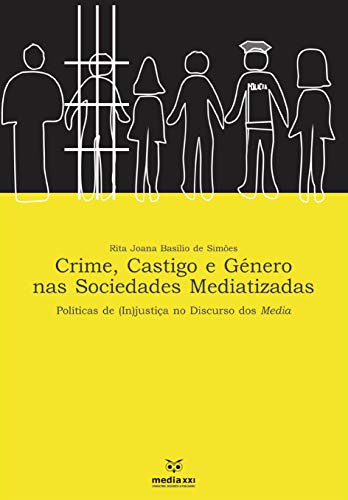 Capa do livro: Crime, Castigo e Género nas Sociedades Mediatizada: Políticas de (in) justiça no Discurso dos Media - Ler Online pdf