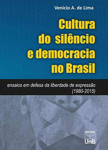 Capa do livro: Cultura do silêncio e democracia no Brasil: ensaios em defesa da liberdade de expressão (1980-2015) - Ler Online pdf