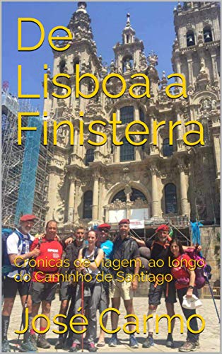 Livro PDF: De Lisboa a Finisterra: Crónicas de viagem, ao longo do Caminho de Santiago