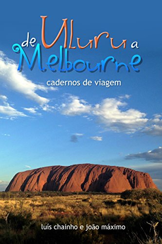 Capa do livro: De Uluru a Melbourne: Cadernos de viagem (Duas Mil Léguas Australianas Livro 3) - Ler Online pdf