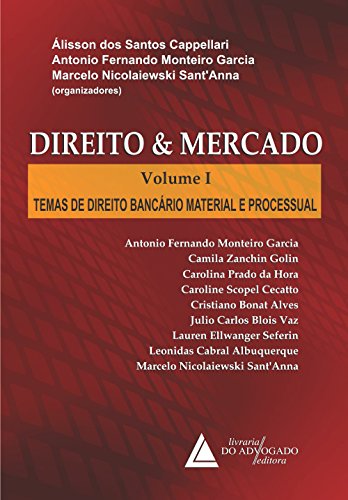 Livro PDF: Direito e Mercado; Temas de Direito Bancário Material e Processual: Temas de Direito Bancário Material e Processual Vol.01