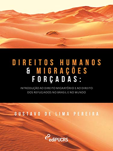 Livro PDF Direitos humanos e migrações forçadas: introdução ao direito migratório e ao direito dos refugiados no Brasil e no mundo