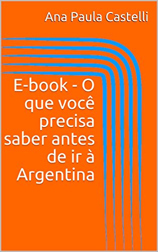Livro PDF: E-book – O que você precisa saber antes de ir à Argentina