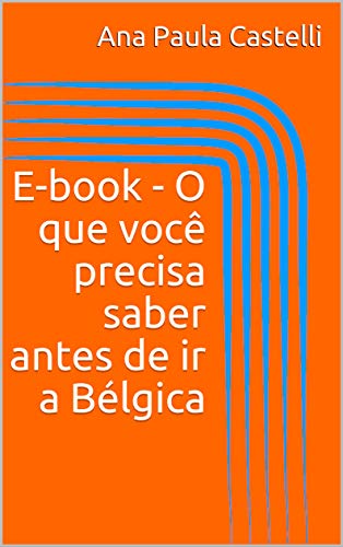 Livro PDF E-book – O que você precisa saber antes de ir a Bélgica