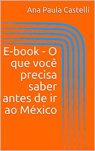 Livro PDF E-book – O que você precisa saber antes de ir ao México