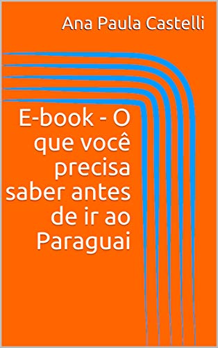 Livro PDF E-book – O que você precisa saber antes de ir ao Paraguai