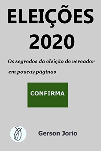 Capa do livro: Eleições 2020: Os segredos da eleição de vereador em poucas páginas - Ler Online pdf
