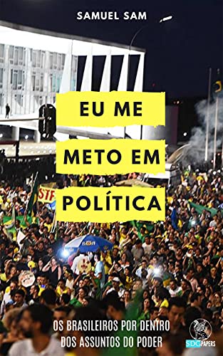Capa do livro: Eu Me Meto em Política: os brasileiros por dentro dos assuntos do poder - Ler Online pdf