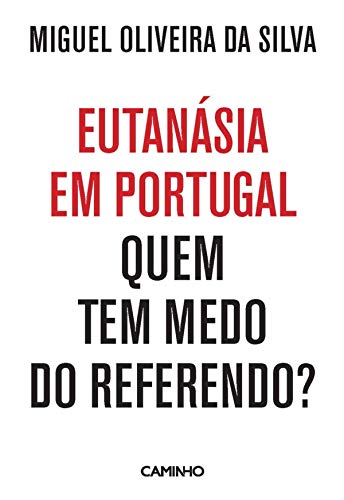Capa do livro: Eutanásia em Portugal: Quem Tem Medo do Referendo? - Ler Online pdf