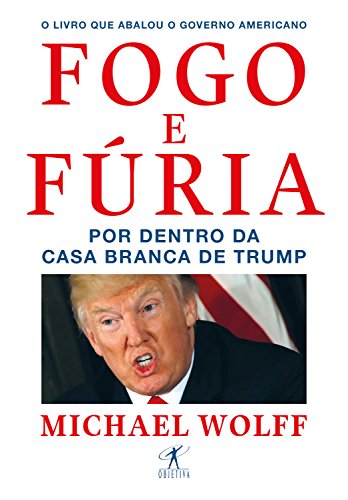 Capa do livro: Fogo e fúria: Por dentro da Casa Branca de Trump - Ler Online pdf