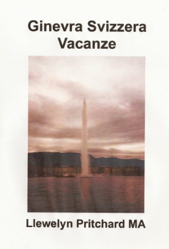 Livro PDF: Geneva Switzerland Holiday: The City of Peace (O Diario Ilustrado de Llewelyn Pritchard MA Livro 4)