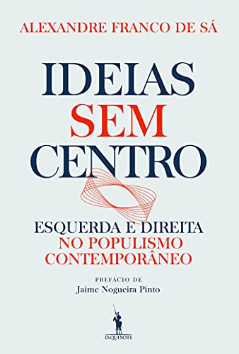 Livro PDF Ideias sem Centro: Esquerda e Direita no Populismo Contemporâneo