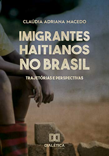 Capa do livro: Imigrantes Haitianos no Brasil: trajetórias e perspectivas - Ler Online pdf