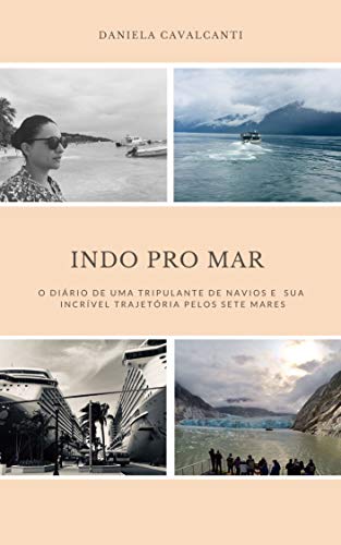 Livro PDF: INDO PRO MAR: O DIÁRIO DE UMA TRIPULANTE DE NAVIOS E SUA TRAJETÓRIA INCRÍVEL PELOS SETE MARES