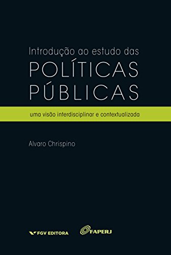 Capa do livro: Introdução ao estudo das políticas públicas: uma visão interdisciplinar e contextualizada - Ler Online pdf
