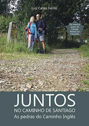 Livro PDF: Juntos no Caminho de Santiago: As pedras do Caminho Inglês (Descobrindo Novos Caminhos Livro 4)