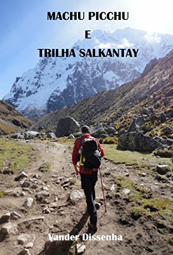 Capa do livro: Machu Picchu e Trilha Salkantay (Histórias, viagens, fotos e bobagens… Livro 3) - Ler Online pdf