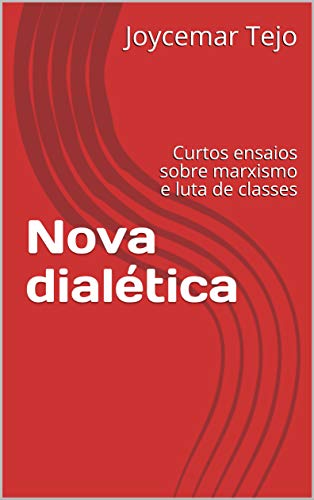 Capa do livro: Nova dialética: Curtos ensaios sobre marxismo e luta de classes - Ler Online pdf