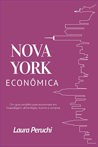 Capa do livro: Nova York Econômica: Um guia completo para economizar em hospedagem, alimentação, turismo e compras - Ler Online pdf
