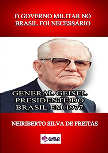 Livro PDF O Governo Militar No Brasil Foi NecessÁrio