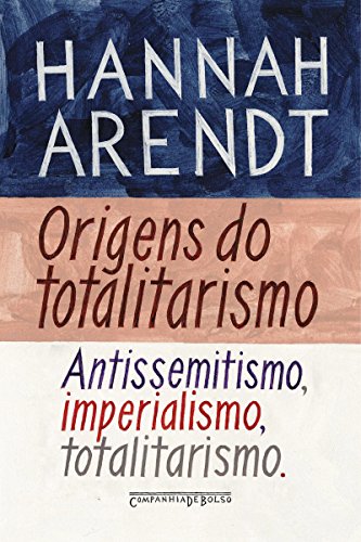 Livro PDF Origens do totalitarismo: Antissemitismo, imperialismo, totalitarismo
