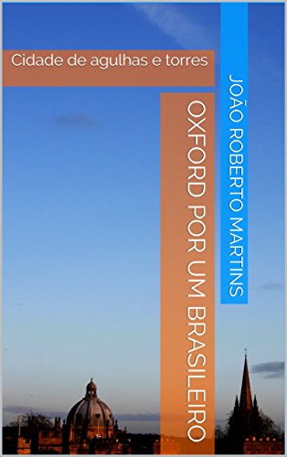 Capa do livro: Oxford por um brasileiro: Cidade de agulhas e torres - Ler Online pdf