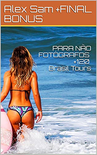 Livro PDF: PARA NÃO FOTÓGRAFOS +120 Brasil Tours (TOURS GUIAS PRATICOS)