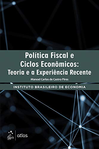 Capa do livro: Política Fiscal e Ciclos Econômicos: Teoria e a Experiência Recente - Ler Online pdf