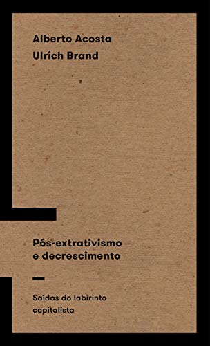 Capa do livro: Pós-extrativismo e decrescimento: Saídas do labirinto capitalista - Ler Online pdf