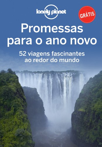 Capa do livro: Promessas para o ano novo – 52 viagens fascinantes ao redor do mundo - Ler Online pdf