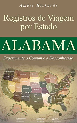 Capa do livro: Registros de Viagem por Estado Alabama Experimente o Comum e o Desconhecido - Ler Online pdf
