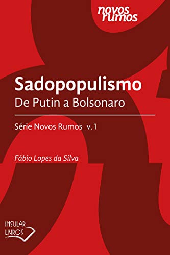 Livro PDF Sadopopulismo: De Putin a Bolsonaro (Série Novos Rumos)