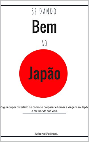 Livro PDF Se dando bem no Japão: Como tornar a viagem ao Japão a melhor da sua vida