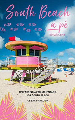 Livro PDF: South Beach a Pé: Um guia fácil e divertido dessa área de lazer cosmopolita e privilegiada.