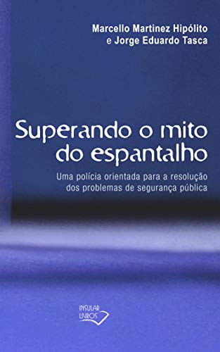 Capa do livro: Superando o Mito do Espantalho: Uma polícia orientada para a resolução dos problemas de segurança pública - Ler Online pdf