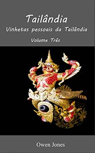Capa do livro: Tailândia – Volume Três: Vinhetas pessoais da Tailândia (17) - Ler Online pdf