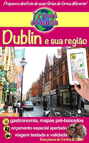Livro PDF Travel eGuide: Dublin e sua região: Descubra esta capital dinâmica, cheia de charme, história e sua bela região! (Travel eGuide city Livro 2)