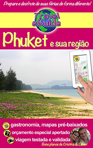 Livro PDF Travel eGuide: Phuket e sua região: Visite o sul da Tailândia: praias, natureza, cores e sabores! Pessoas interessantes, cozinha requintada e muitos tesouros … descobrir. (Travel eGuide City Livro 1)