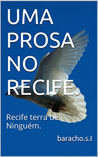 Livro PDF UMA PROSA NO RECIFE.: Recife terra de Ninguém.