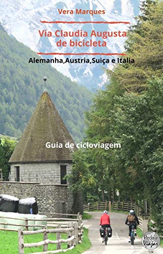 Capa do livro: Via Claudia Augusta de bicicleta – Alemanha ,Áustria,Suíça,Itália: Guia de Cicloviagem - Ler Online pdf