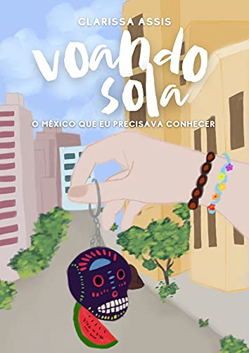 Capa do livro: Voando Sola : O México que eu precisava conhecer - Ler Online pdf