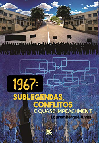 Livro PDF: 1967: Sublegendas, Conflitos e Quase Impeachment