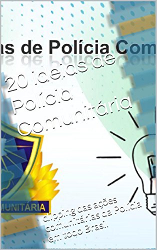 Livro PDF 20 ideias de Polícia Comunitária: clipping das ações comunitárias da Polícia em todo Brasil