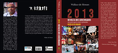 Capa do livro: 2013 – REVOLTA DOS GOVERNADOS: ou para quem esteve presente, REVOLTA DO VINAGRE (Plutocracias na América Latina Livro 3) - Ler Online pdf