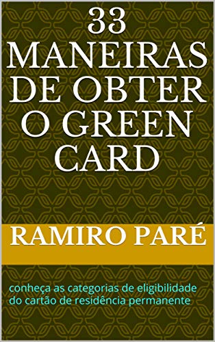 Capa do livro: 33 maneiras de obter o green card: conheça as categorias de eligibilidade do cartão de residência permanente - Ler Online pdf